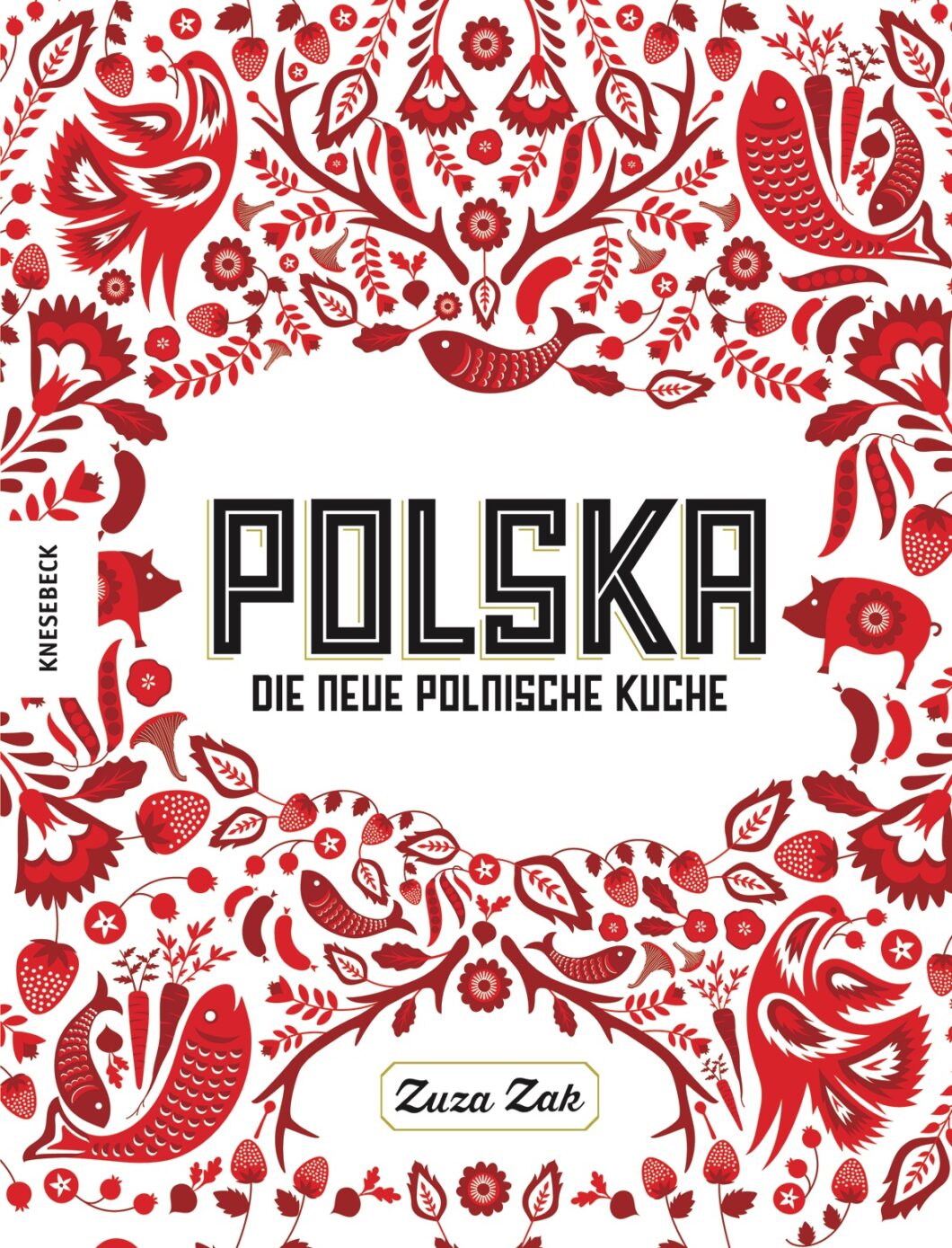 Zuza Zak, POLSKA. Die neue polnische Küche