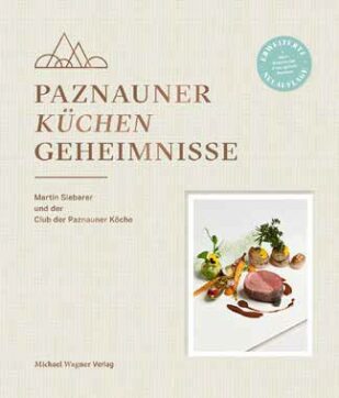 Martin Sieberer und der Club der Paznauner Köche, PAZNAUNER KÜCHEN GEHEIMNISSE