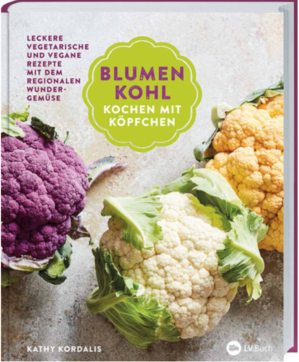 Kathy Kordalis, Blumenkohl. Kochen mit Köpfchen