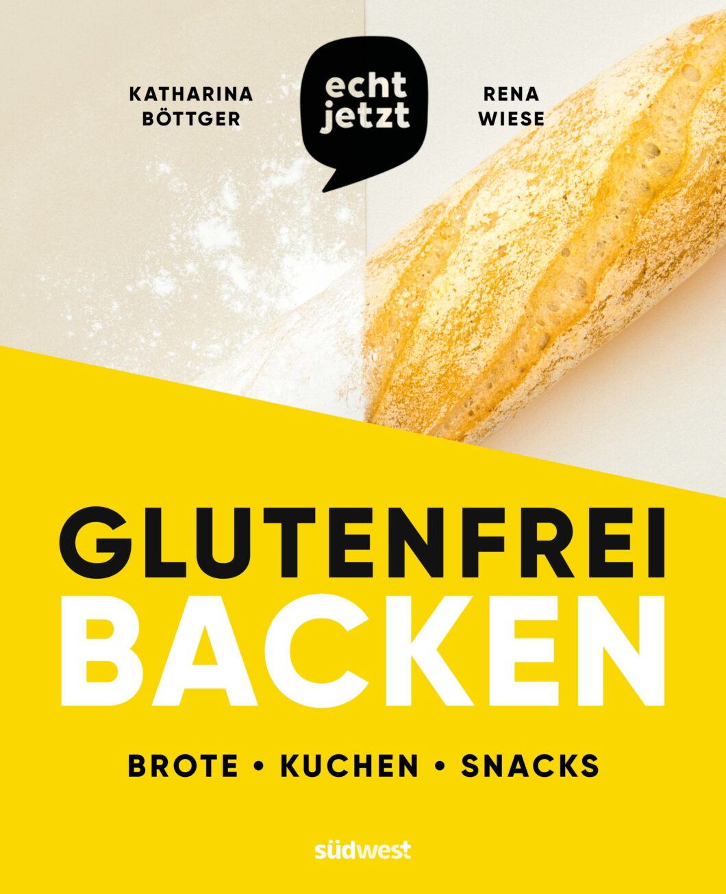 Katharina Böttger, Rena Wiese, echt jetzt: Glutenfrei Backen